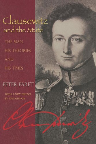 Clausewitz And The State The Man His Theories And His Times Peter Paret