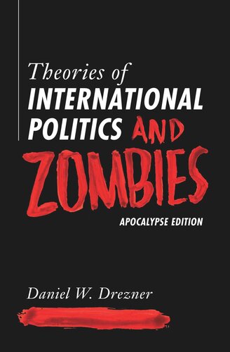 Theories Of International Politics And Zombies Apocalypse Edition Daniel W Drezner