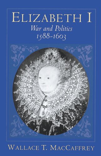 Elizabeth I War And Politics 15881603 Wallace T Maccaffrey