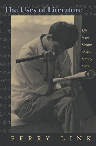 The Uses Of Literature Life In The Socialist Chinese Literary System Perry Link