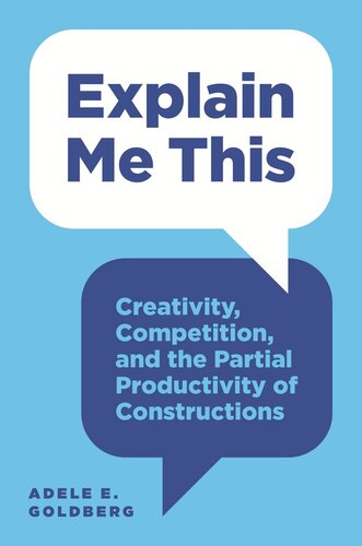 Explain Me This Creativity Competition And The Partial Productivity Of Constructions Adele E Goldberg