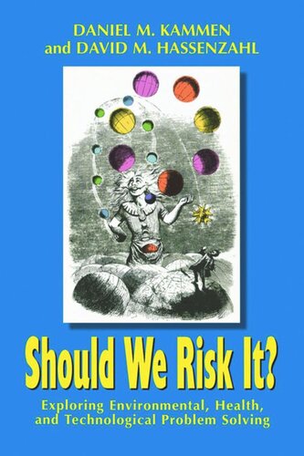 Should We Risk It Exploring Environmental Health And Technological Problem Solving Daniel M Kammen David M Hassenzahl