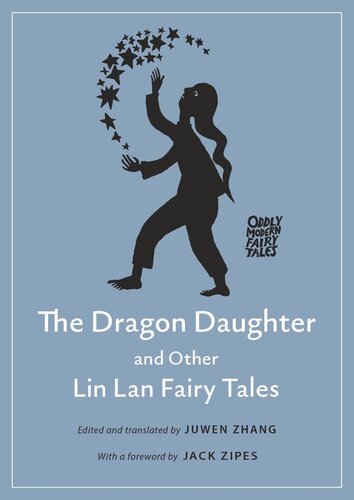 The Dragon Daughter And Other Lin Lan Fairy Tales Juwen Zhang Jack Zipes
