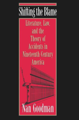Shifting The Blame Literature Law And The Theory Of Accidents In Nineteenthcentury America Nan Goodman