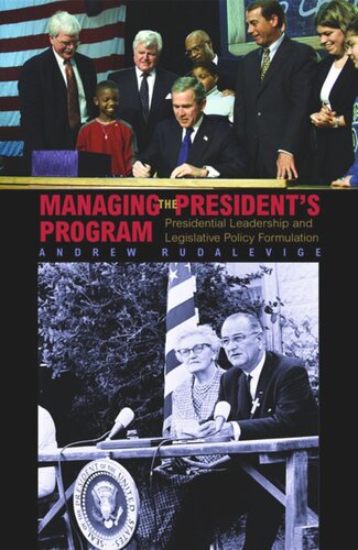 Managing The Presidents Program Presidential Leadership And Legislative Policy Formulation Andrew Rudalevige