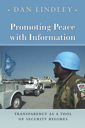 Promoting Peace With Information Transparency As A Tool Of Security Regimes Dan Lindley