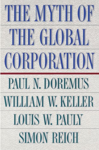 The Myth Of The Global Corporation Paul Doremus William W Keller Louis W Pauly Simon Reich