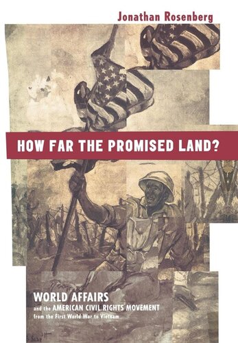 How Far The Promised Land World Affairs And The American Civil Rights Movement From The First World War To Vietnam Jonathan Rosenberg