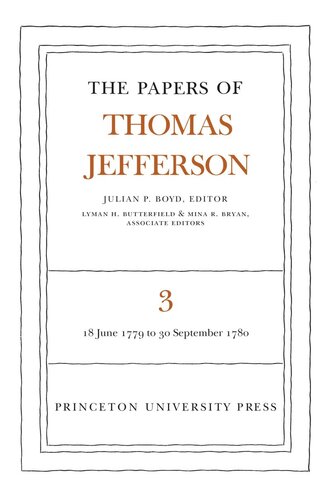 Papers Of Thomas Jefferson Volume 3 The Papers Of Thomas Jefferson Volume 3 June 1779 To September 1780 Thomas Jefferson Editor Julian P Boyd Editor