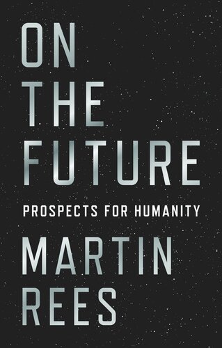 On The Future Prospects For Humanity Martin Rees