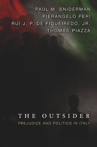 The Outsider Prejudice And Politics In Italy Paul M Sniderman Pierangelo Peri Rui Jp De Figueiredo Thomas Piazza