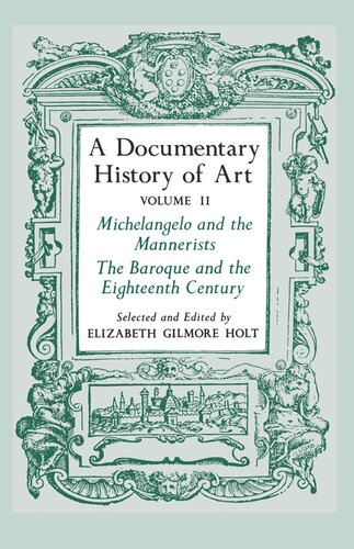 A Documentary History Of Art Volume 2 Michelangelo And The Mannerists The Baroque And The Eighteenth Century Elizabeth Gilmore Holt