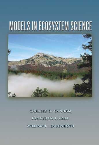 Models In Ecosystem Science Charles D Canham Editor Jonathan J Cole Editor William K Lauenroth Editor