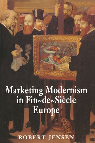 Marketing Modernism In Findesicle Europe Robert Jensen