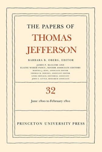 Papers Of Thomas Jefferson Volume 32 The Papers Of Thomas Jefferson Volume 32 1 June 1800 To 16 February 1801 Thomas Jefferson Editor Barbara B Oberg Editor