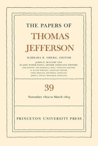 Papers Of Thomas Jefferson Volume 39 The Papers Of Thomas Jefferson Volume 39 13 November 1802 To 3 March 1803 Thomas Jefferson Editor Barbara B Oberg Editor