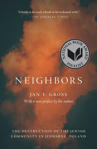 Neighbors The Destruction Of The Jewish Community In Jedwabne Poland Jan T Gross