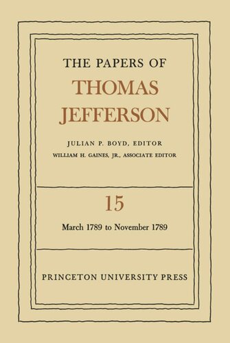 The Papers Of Thomas Jefferson Volume 15 March 1789 To November 1789 Julian P Boyd Editor