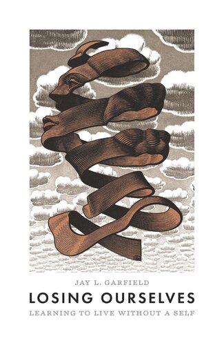 Losing Ourselves Learning To Live Without A Self Jay L Garfield