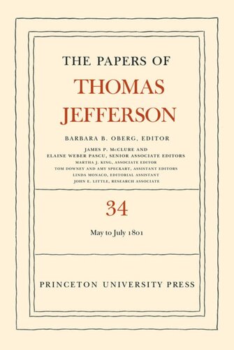 Papers Of Thomas Jefferson Volume 34 The Papers Of Thomas Jefferson Volume 34 1 May To 31 July 1801 Thomas Jefferson Editor Barbara B Oberg Editor