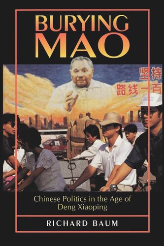 Burying Mao Chinese Politics In The Age Of Deng Xiaoping Updated Edition Richard Baum