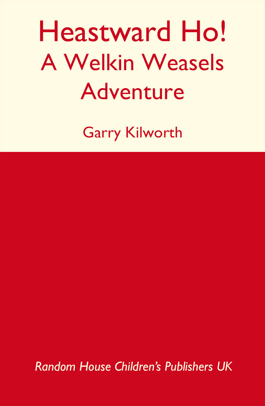 Heastward Ho A Welkin Wesels Adventure Garry Kilworth
