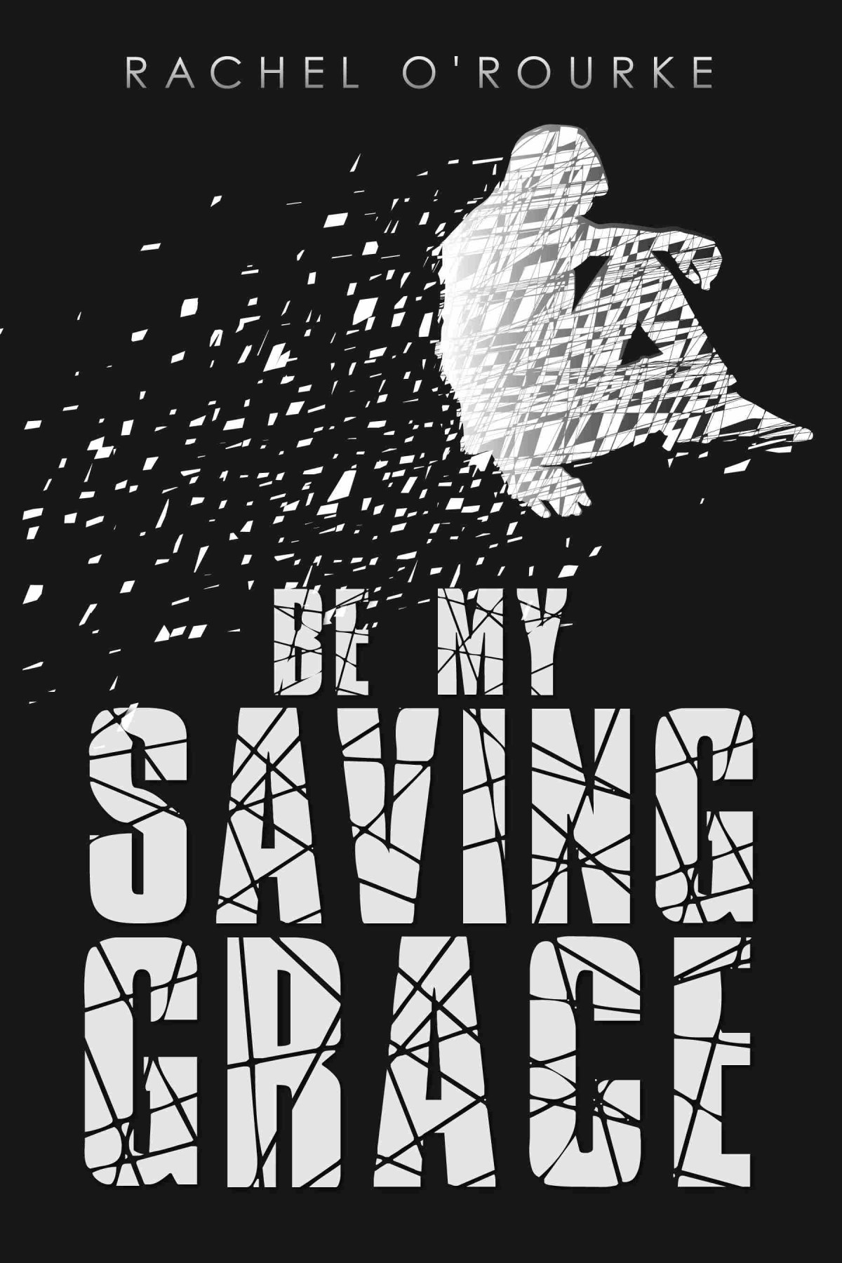 Be My Saving Grace 1st Rachel Orourke