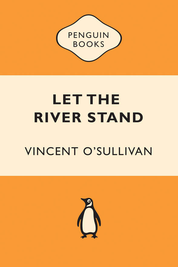 Let The River Stand Vincent Osullivan