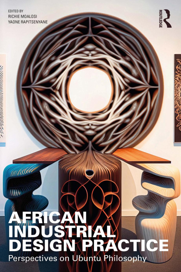 African Industrial Design Practice Perspectives On Ubuntu Philosophy 1st Edition Richie Moalosi Editor