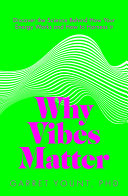 Why Vibes Matter Understand Your Energy And Learn How To Use It Wisely Garret Yount