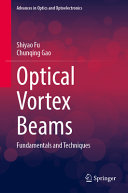 Optical Vortex Beams Fundamentals And Techniques Shiyao Fu Chunqing Gao