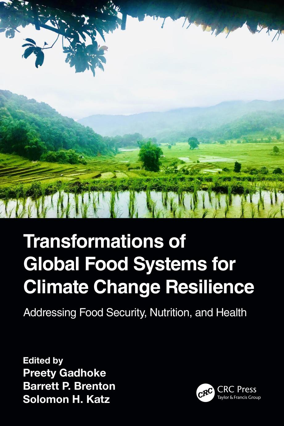 Transformations Of Global Food Systems For Climate Change Resilience Addressing Food Security Nutrition And Health 1st Preety Gadhoke