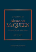 Little Book Of Alexander Mcqueen The Story Of The Iconic Brand Judith Egan