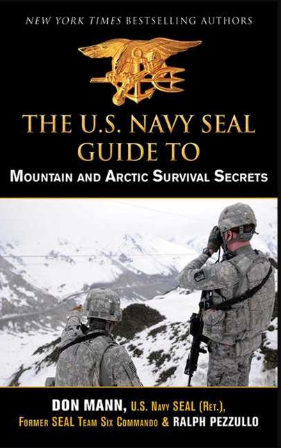 Us Navy Seal Guide To Mountain And Arctic Survival Secrets Don Mann