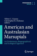 American And Australasian Marsupials An Evolutionary Biogeographical And Ecological Approach 1st Edition Nilton C Cceres