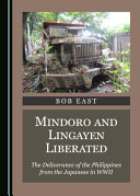 Mindoro And Lingayen Liberated The Deliverance Of The Philippines From The Japanese In Wwii Bob East