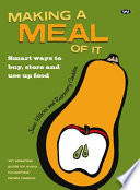 Making A Meal Of It Smart Ways To Buy Store And Use Up Food Rosemary Cadden