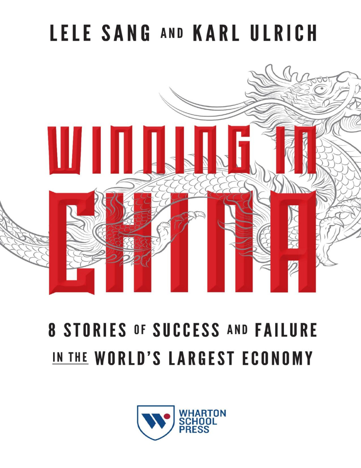 Winning In China 8 Stories Of Success And Failure In The Worlds Largest Economy Lele Sang Karl Ulrich
