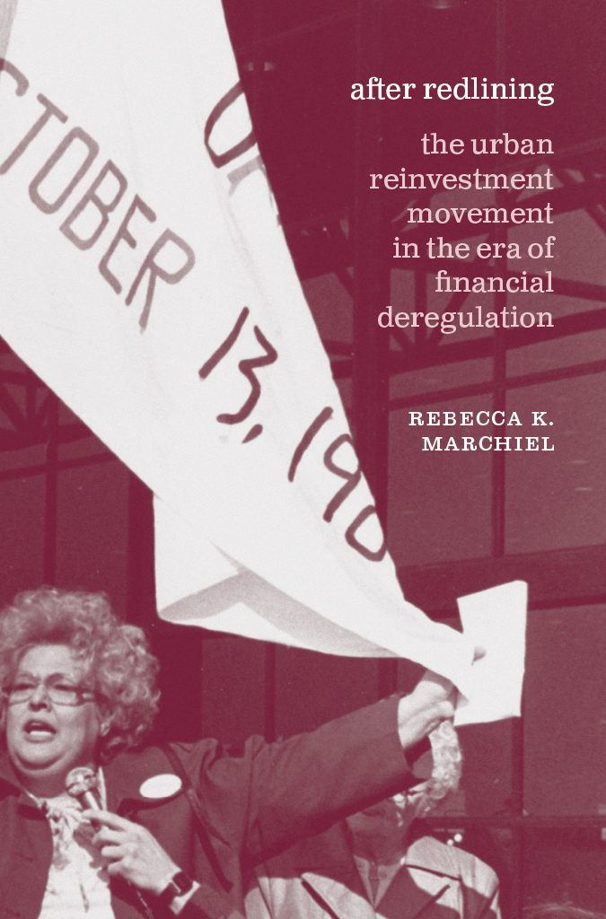 After Redlining The Urban Reinvestment Movement In The Era Of Financial Deregulation Rebecca K Marchiel