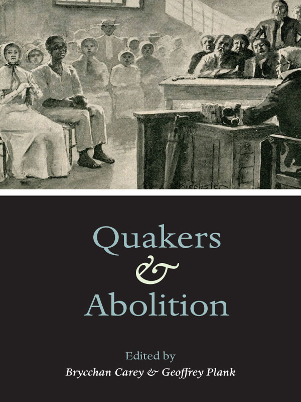 Quakers And Abolition Brycchan Carey Geoffrey Plank