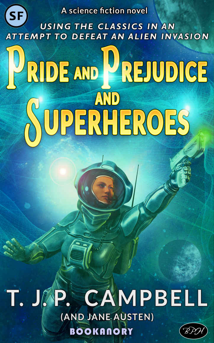 Pride And Prejudice And Superheroes A Cinematic Englishclassicspostmodern Scifi Spaceopera Superheroes Alieninvasion Novel The Equalisers Trilogy Book 1 Campbell