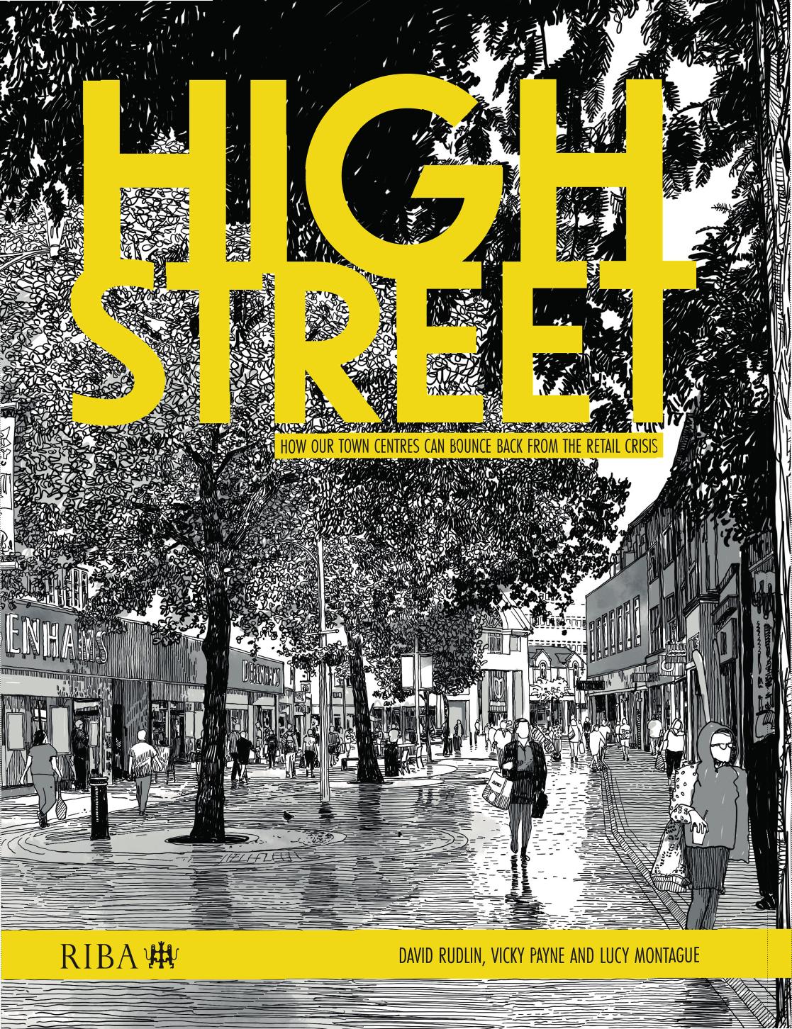 High Street How Our Town Centres Can Bounce Back From The Retail Crisis David Rudlin