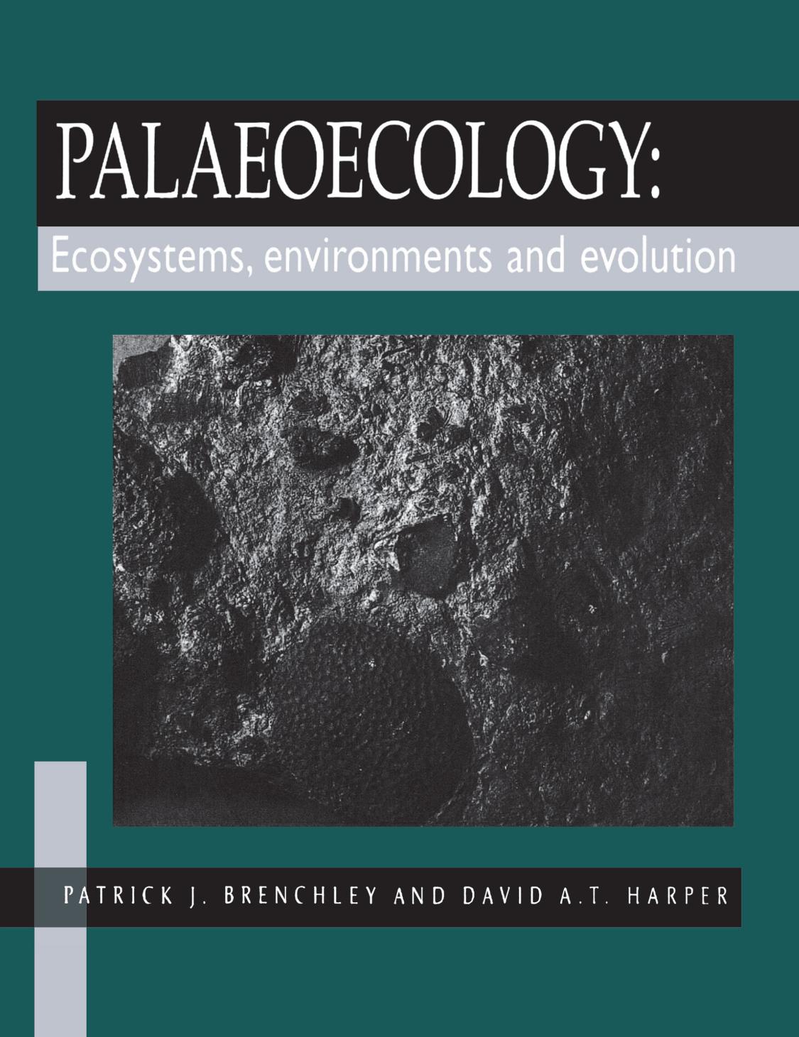 Palaeoecology Ecosystems Environments And Evolution Patrick J Brenchley David At Harper