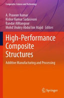 Highperformance Composite Structures Additive Manufacturing And Processing 1st Edition A Praveen Kumar