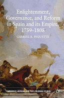 Enlightenment Governance And Reform In Spain And Its Empire 17591808 G Paquette