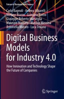 Digital Business Models For Industry 40 How Innovation And Technology Shape The Future Of Companies Carlo Bagnoli