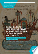 Early Global Interconnectivity Across The Indian Ocean World Volume Ii Exchange Of Ideas Religions And Technologies Angela Schottenhammer