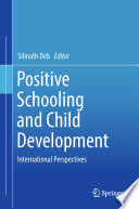 Positive Schooling And Child Development International Perspectives Sibnath Deb