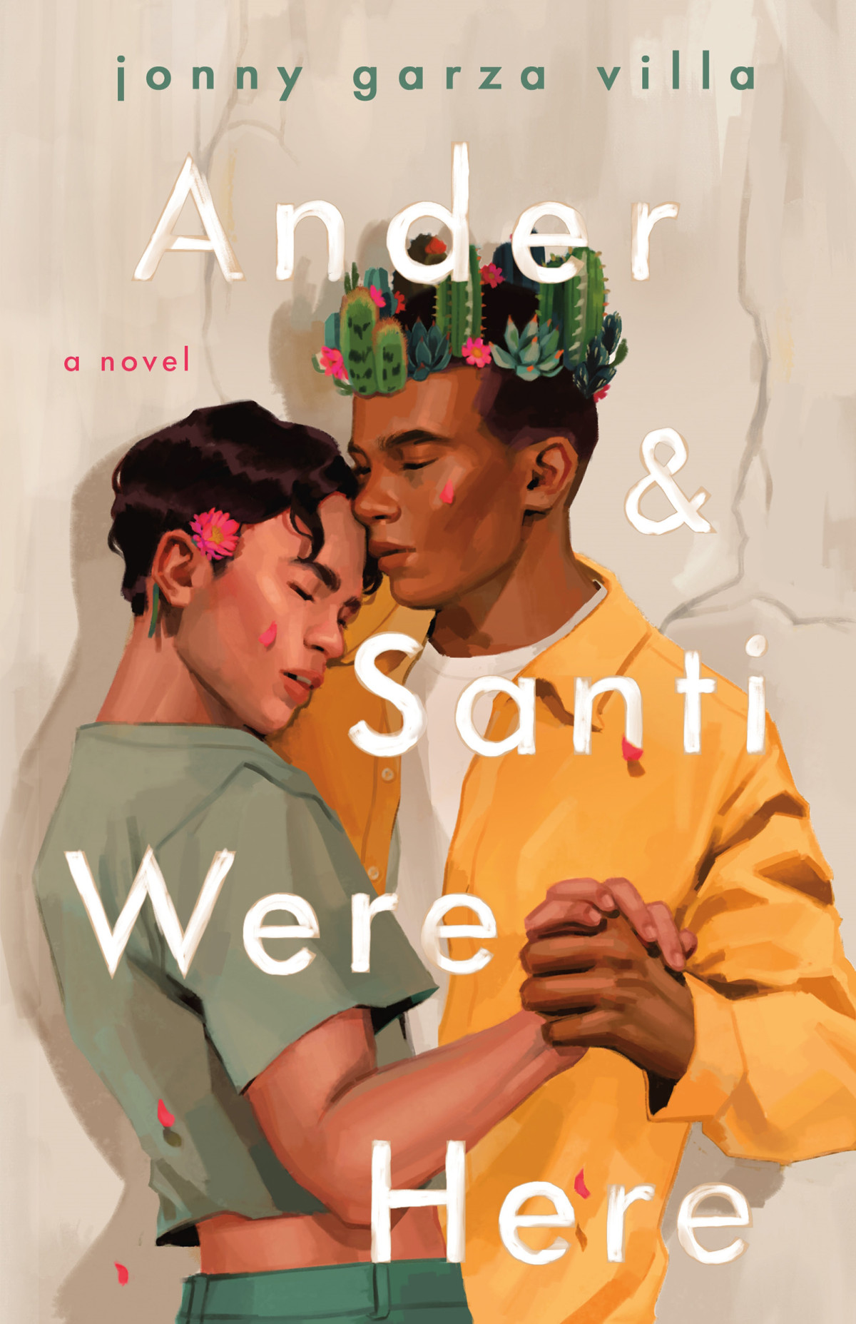 Ander And Santi Were Here A Novel 1st Edition Jonny Garza Villa