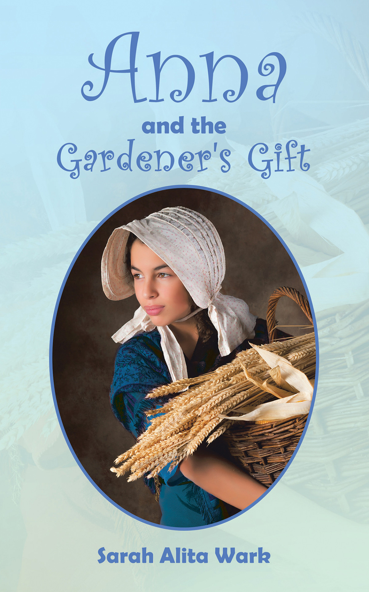 Anna And The Gardeners Gift Sarah Alita Wark